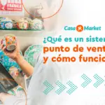 Que es un sistema punto de venta - Gestiona tu negocio con CasaMarket