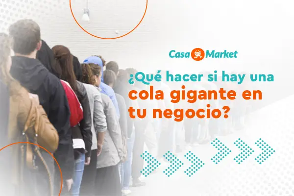 Como controlar las colas en tu negocio - Gestiona tu negocio con CasaMarket